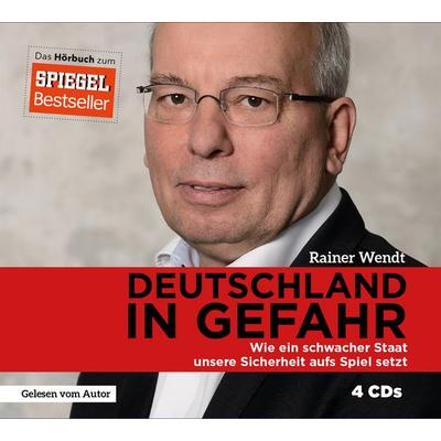 Deutschland in Gefahr - Rainer Wendt, CD, 9783742301406