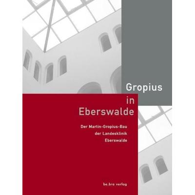 Gropius in Eberswalde, Gebundene Ausgabe von Zahlr Mitarb., Bebra Verlag, 978-3-89809-036-0
