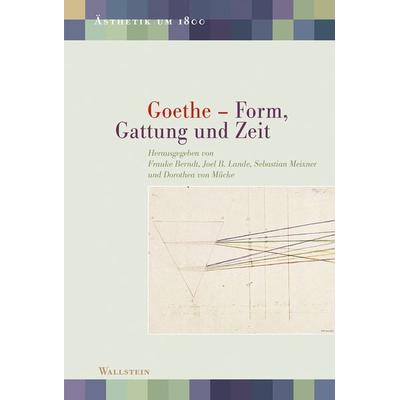 Goethe – Form, Gattung und Zeit, Gebundene Ausgabe von , Wallstein, 978-3-8353-5791-4