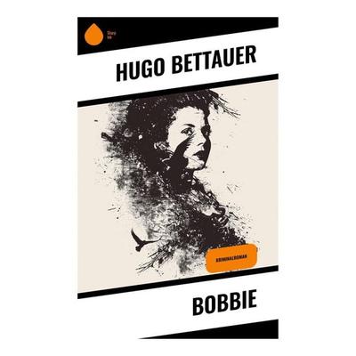 Bobbie, Taschenbuch von Hugo Bettauer, Sharp Ink, 978-80-283-4384-2