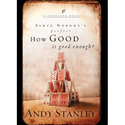 How Good Is Good Enough?, Taschenbuch von Andy Stanley, Prh Christian Publishing, 978-1-59052-274-5