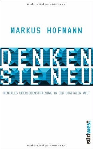 Markus Hofmann - Denken Sie neu: Mentales Überlebenstraining in der digitalen Welt - Preis vom 02.10.2026 23:42:20 h