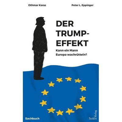 Der Trump-Effekt, Gebundene Ausgabe von Peter L. Eppinger,Othmar Karas, Seifert Verlag, 978-3-903583-01-6