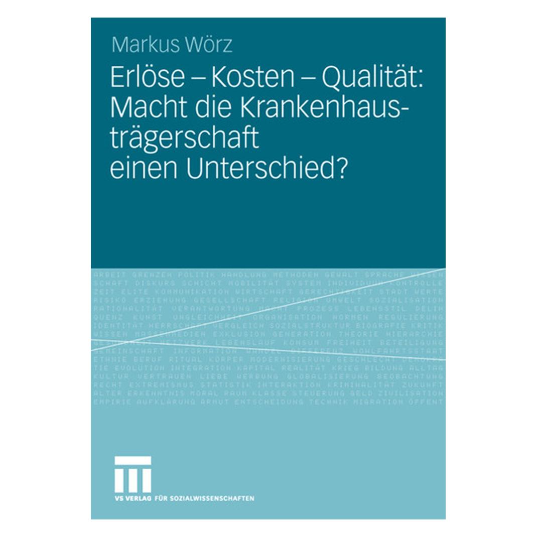 VS Erlöse - Kosten - Qualität: Macht die Krankenhausträgerschaft einen Unterschied? (Deutsch, Softcover, Markus Wörz) (35139055)
