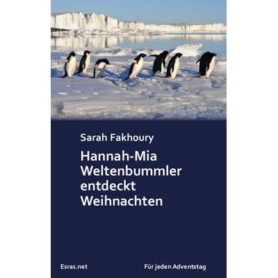 Hannah-Mia Weltenbummler entdeckt Weihnachten, Taschenbuch von Sarah Fakhoury, Esras.net, 978-3-03890-063-4