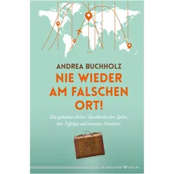 Nie wieder am falschen Ort, Ratgeber von Andrea Buchholz