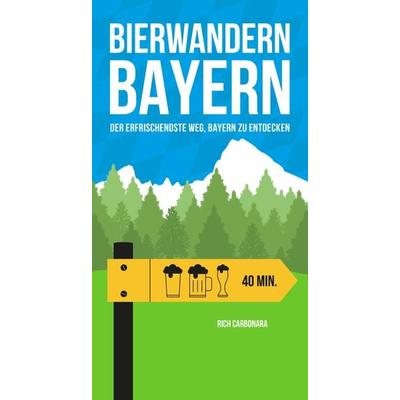 Bierwandern Bayern, Taschenbuch von Rich Carbonara, Helvetiq, 978-2-940481-80-4