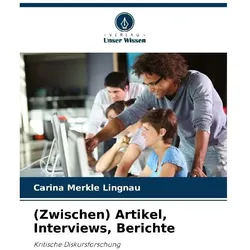(Zwischen) Artikel, Interviews, Berichte, Ratgeber von Carina Merkle Lingnau