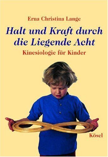 Lange, Erna Chr. - Halt und Kraft durch die Liegende Acht. Kinesiologie für Kinder - Preis vom 17.10.2026 19:25:27 h