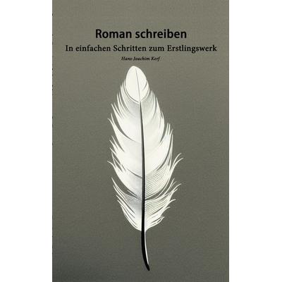 Roman schreiben, Taschenbuch von Hans-Joachim Kerf, BoD – Books on Demand, 978-3-7347-0895-4