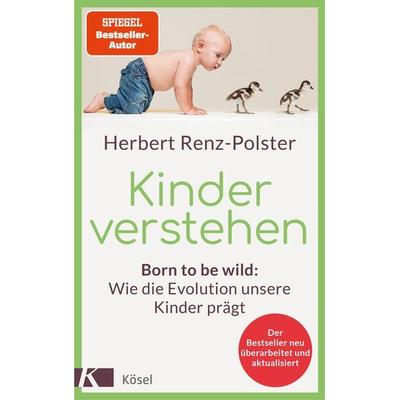 Kinder verstehen, Gebundene Ausgabe von Herbert Renz-Polster, Kösel, 978-3-466-31184-2