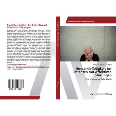Empathiefähigkeit bei Patienten mit Affektiven Störungen, Taschenbuch von Katharina Rebekka Knubben, AV Akademikerverlag, 978-3-639-49900-1