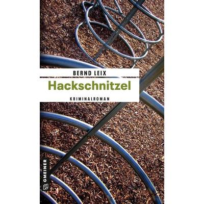 Hackschnitzel, Taschenbuch von Bernd Leix, Gmeiner-Verlag, 978-3-89977-694-2