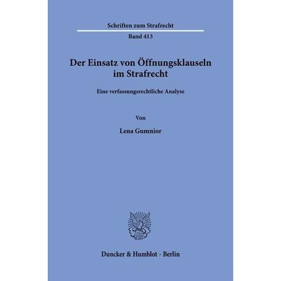 Der Einsatz von Öffnungsklauseln im Strafrecht., Taschenbuch von Lena Gumnior, Duncker & Humblot, 978-3-428-18847-5
