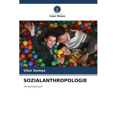 SOZIALANTHROPOLOGIE, Taschenbuch von Vitor Gomes, Verlag Unser Wissen, 978-620-5-65148-3