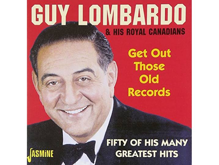 Guy & His Royal Canadians Lombardo - Get Out Those Old Records