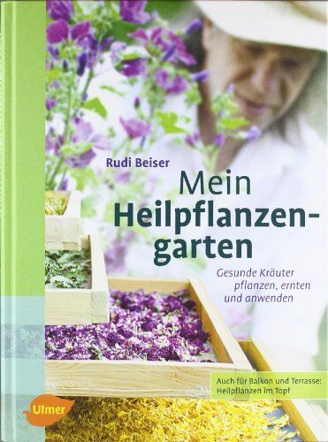Rudi Beiser - Mein Heilpflanzengarten: Gesunde Kräuter pflanzen, ernten und anwenden - Preis vom 10.10.2026 11:48:34 h