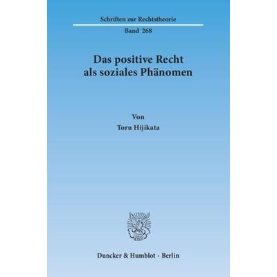 Das positive Recht als soziales Phänomen., Taschenbuch von Toru Hijikata, Duncker & Humblot, 978-3-428-14183-8