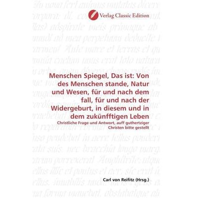 Menschen Spiegel, Das ist: Von des Menschen stande, Natur un, Taschenbuch von , Classic Edition, 978-3-86932-997-0
