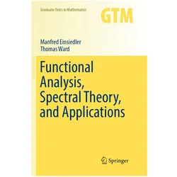 Functional Analysis, Spectral Theory, and Applications, Fachbücher von Manfred Einsiedler, Thomas Ward