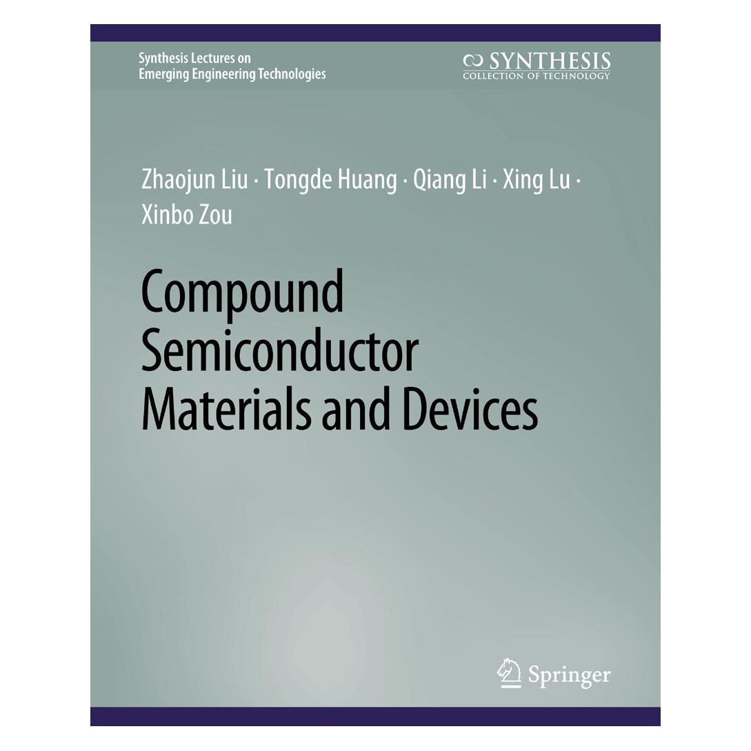 Springer Compound Semiconductor Materials and Devices (Englisch, Softcover, Qiang Li, Tongde Huang, Xinbo Zou, Xing Lu, Zhaojun Liu) (56863939)