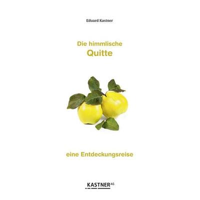 Die himmlische Quitte, Taschenbuch von Eduard Kastner, Kastner, 978-3-948677-05-3