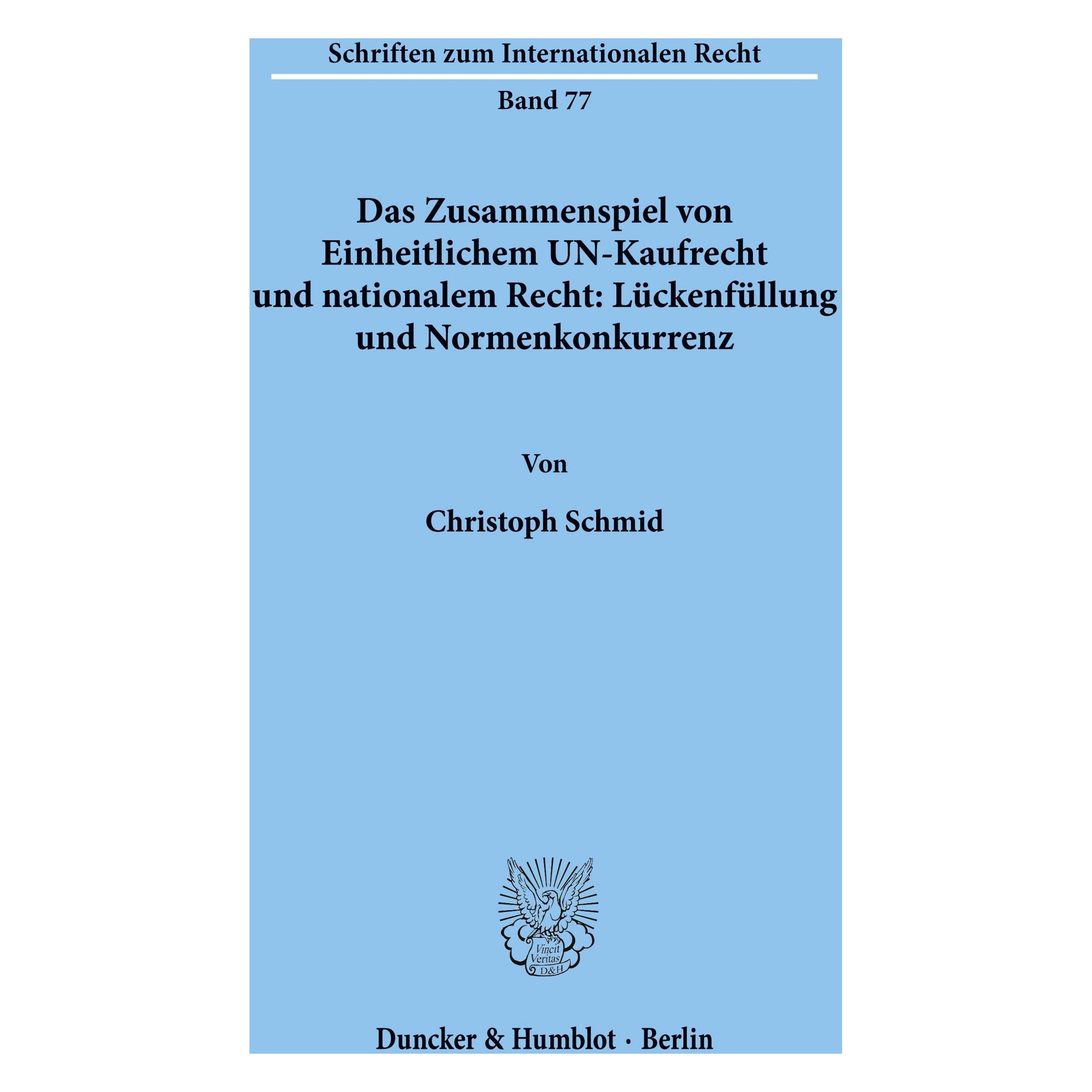 Duncker & Humblot Das Zusammenspiel von Einheitlichem UN-Kaufrecht und nationalem Recht: Lückenfüllung und Normenkonku (Deutsch, Softcover, Christoph Schmid) (55187866)