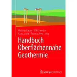 Handbuch Oberflächennahe Geothermie, Fachbücher von Willi Freeden, Mathias Bauer, Thomas Neu, Hans Jacobi