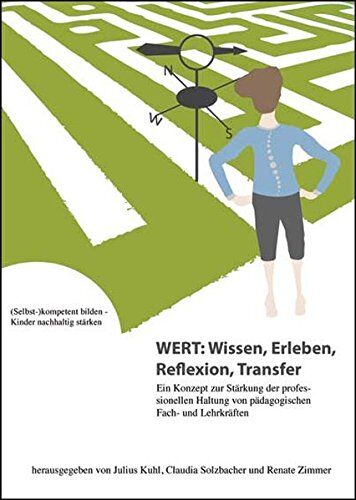 Julius Kuhl - WERT: Wissen, Erleben, Reflexion, Transfer: Ein Konzept zur Stärkung der professionellen Haltung von pädagogischen Fach- und Lehrkräften. (Selbst-)kompetent bilden - Kinder nachhaltig stärken - Preis vom 10.10.2026 11:48:34 h