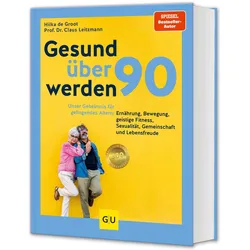 Gesund über 90 werden, Ratgeber von Hilka de Groot, Claus Leitzmann
