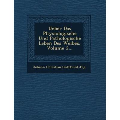 Ueber Das Physiologische Und Pathologische Leben Des Weibes, Volume 2..., von , Saraswati Press, 978-1-249-54452-4