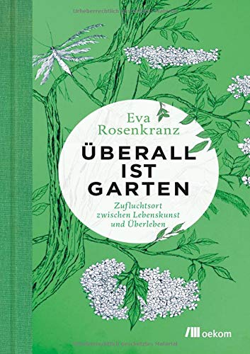 Eva Rosenkranz - Überall ist Garten: Zufluchtsort zwischen Lebenskunst und Überleben - Preis vom 09.10.2026 07:28:09 h