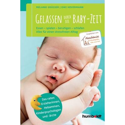 Gelassen durch die Baby-Zeit, Geheftet von Melanie Grässer,Eike Hovermann, Humboldt Verlag, 978-3-86910-632-8