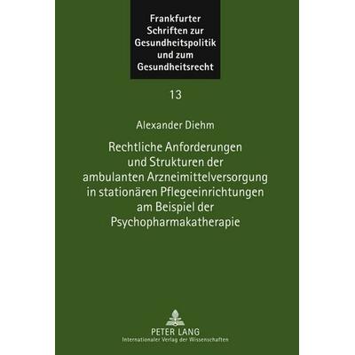 Rechtliche Anforderungen und Strukturen der ambulanten Arzneimittelversorgung in stationären Pflegeeinrichtungen am Beispiel der