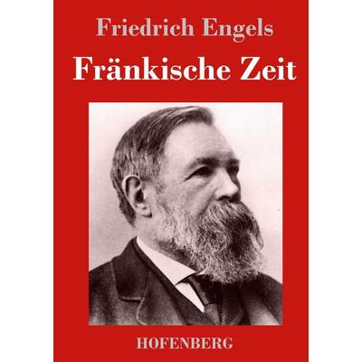 Fränkische Zeit, Gebundene Ausgabe von Friedrich Engels, BoD - Books on Demand, 978-3-8430-2617-8