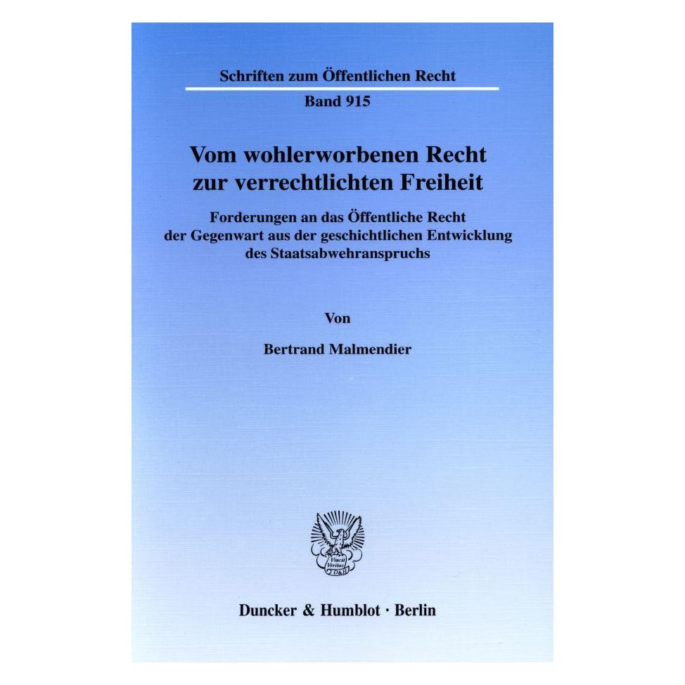 Duncker & Humblot Vom wohlerworbenen Recht zur verrechtlichten Freiheit. (Deutsch, Softcover, Bertrand Malmendier) (8695102)