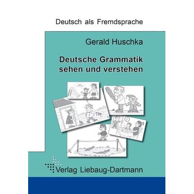 Deutsche Grammatik - sehen und verstehen, Taschenbuch von Gerald Huschka, Liebaug-Dartmann, 978-3-922989-99-8