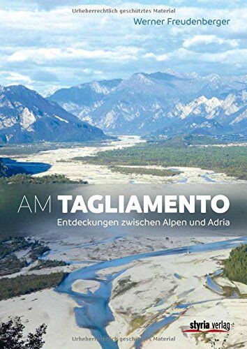 Werner Freudenberger - Am Tagliamento: Entdeckungen zwischen Alpen und Adria - Preis vom 02.10.2026 23:42:20 h