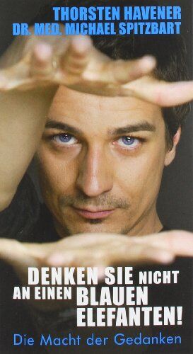 Thorsten Havener - Denken Sie nicht an einen blauen Elefanten!: Die Macht der Gedanken - Preis vom 05.10.2026 03:47:11 h