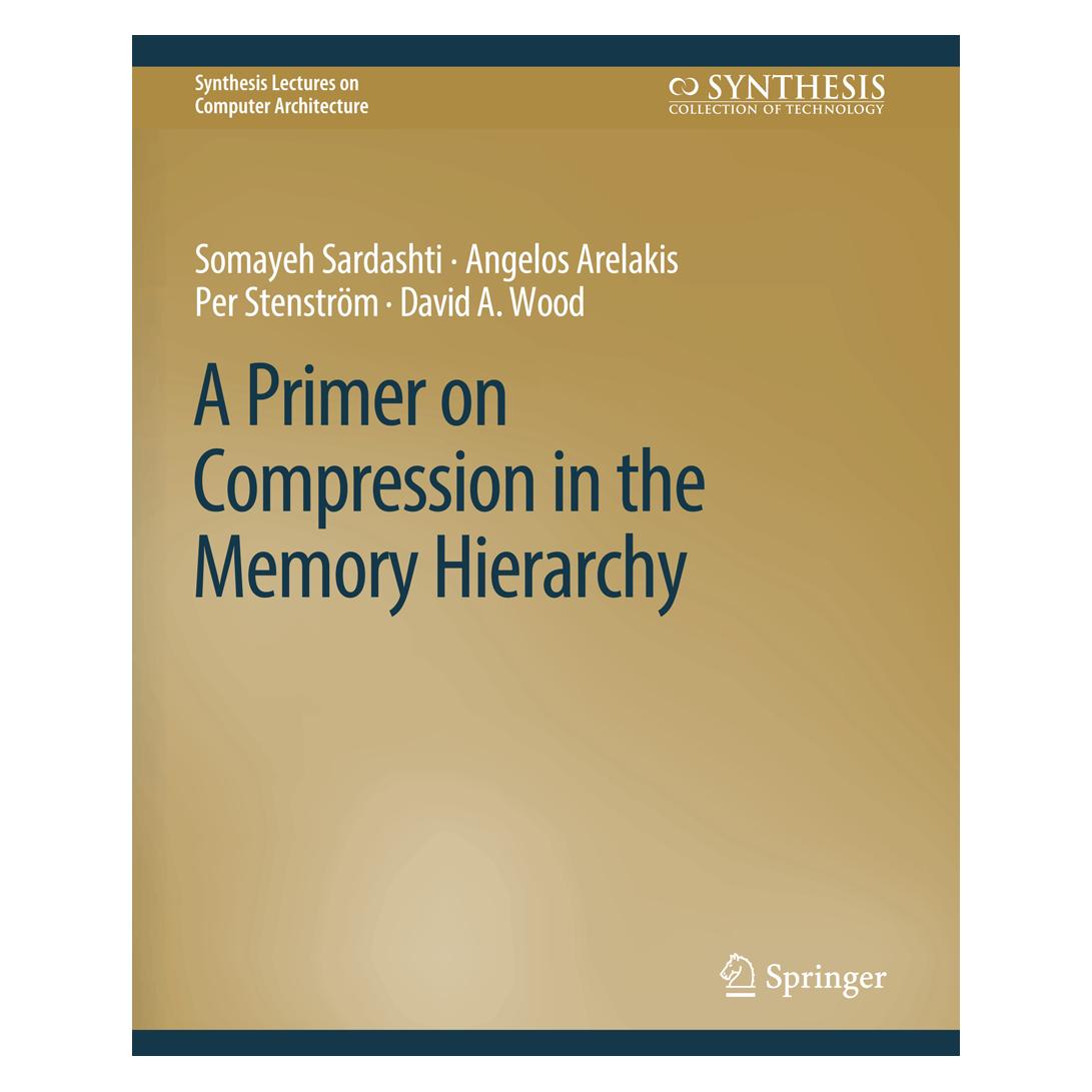 Springer A Primer on Compression in the Memory Hierarchy (Englisch, Softcover, Angelos Arelakis, David A. Wood, Per Stenström, Somayeh Sardashti) (56863015)