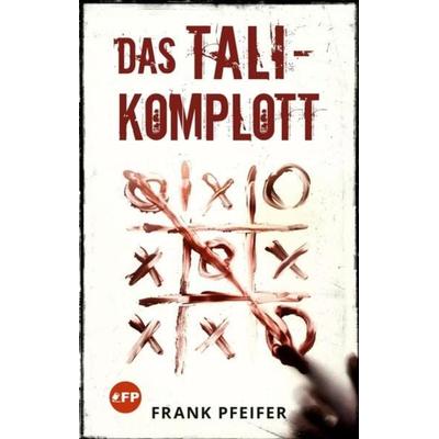 Das TALI-Komplott, Taschenbuch von Frank Pfeifer, Tredition, 978-3-347-19417-5