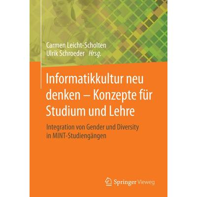 Informatikkultur neu denken - Konzepte für Studium und Lehre, Taschenbuch von , Springer Fachmedien Wiesbaden GmbH, 978-3-658-06021-3
