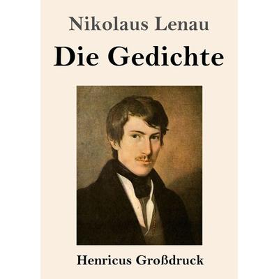Die Gedichte (Großdruck), Taschenbuch von Nikolaus Lenau, BoD - Books on Demand, 978-3-8478-4553-9