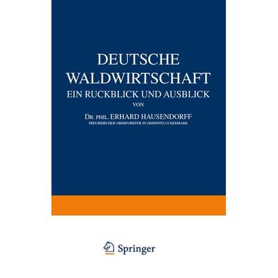 Deutsche Waldwirtschaft, Taschenbuch von Erhard Hausendorff,Georg Görz,Wilh. Benade, Springer Berlin, 978-3-642-89213-4