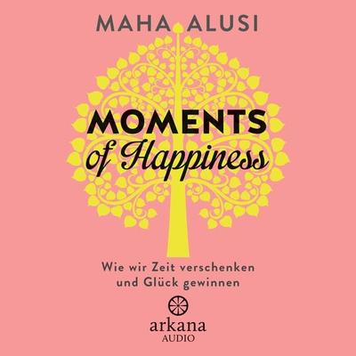 Moments of Happiness - Maha Alusi, Audio, 9783442348138