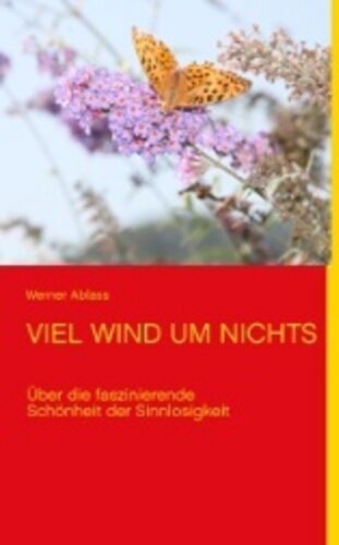 Werner Ablass - VIEL WIND UM NICHTS: Über die faszinierende Schönheit der Sinnlosigkeit - Preis vom 30.09.2026 09:01:18 h