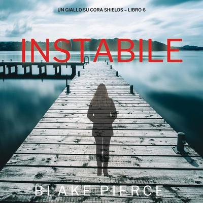 Instabile (Un giallo su Cora Shields – Libro 6) - Blake Pierce, Audio, 9798341570740