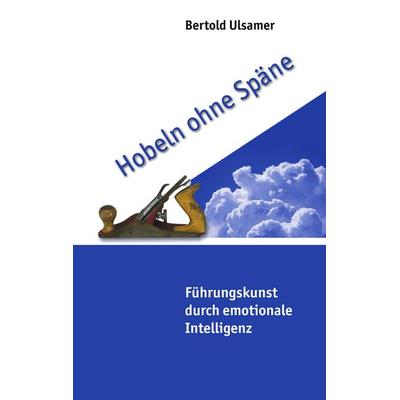 Hobeln ohne Späne, Taschenbuch von Bertold Ulsamer, BoD – Books on Demand, 978-3-8334-1299-8