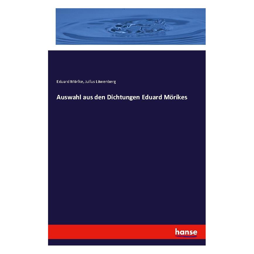 Hansebooks Auswahl aus den Dichtungen Eduard Mörikes (Deutsch, Softcover, Eduard Mörike, Julius Löwenberg) (57152107)
