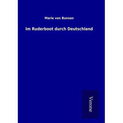 Im Ruderboot durch Deutschland, Gebundene Ausgabe von Marie Bunsen, BoD - Books on Demand